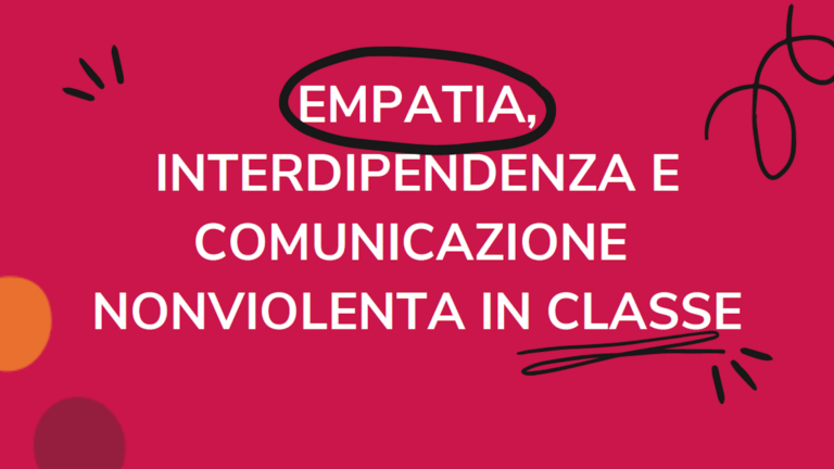 Empatia, interdipendenza e comunicazione nonviolenta in classe.